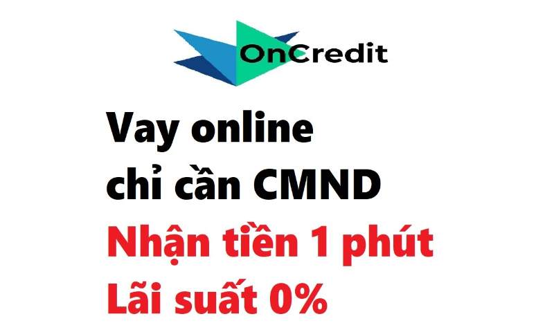 Vay Tiền Online- Vay Ngay 15 Triệu Nhanh Chóng Với Oncredit